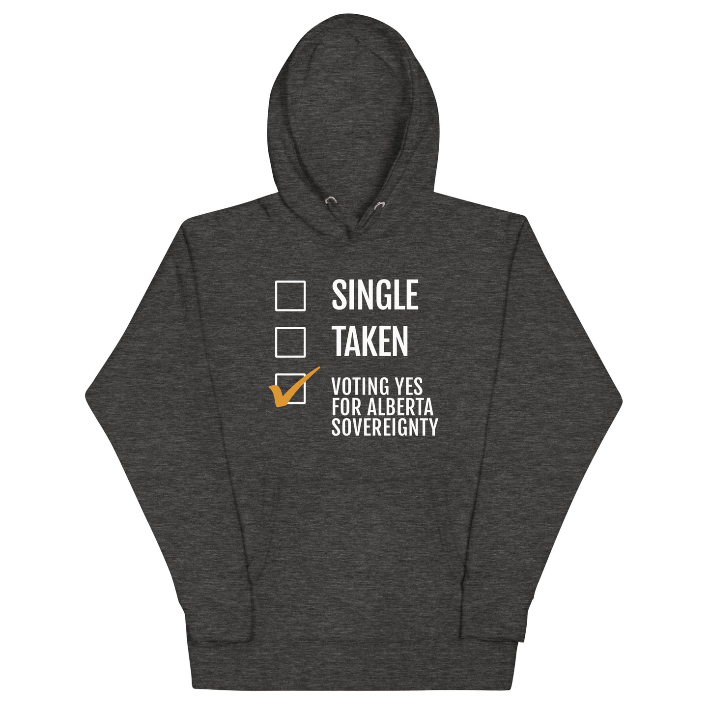 Single, Taken, Voting Yes For Alberta Sovereignty - Alberta Prosperity Project - Unisex Hoodie